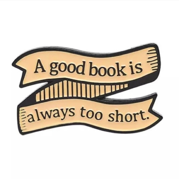 6/$30 A Good Book Is Always Too Short Enamel Pin - Picture 1 of 3